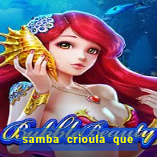 samba crioula que vem da bahia